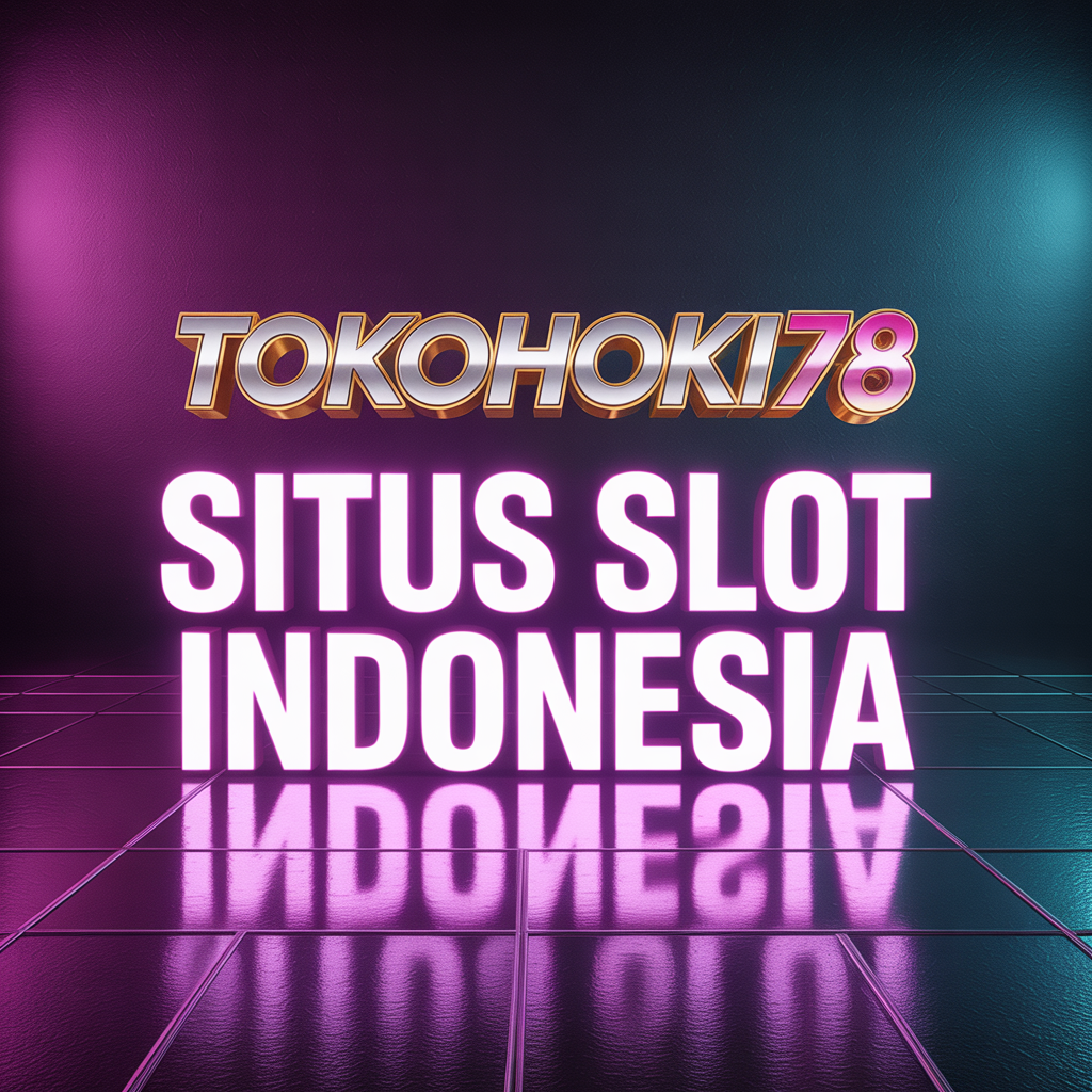 TOKOHOKI78 SITUS SLOT INDONESIA